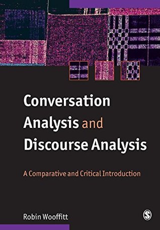 Conversation Analysis and Discourse Analysis: A Comparative and Critical Introduction (Paperback)