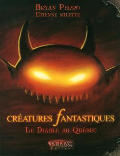 Créatures fantastiques : le diable au Québec (Créatures fantastiques du Québec, #3)