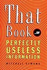 That Book of Perfectly Useless Information