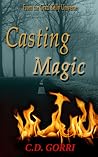 Casting Magic by C.D. Gorri