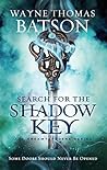 Search for the Shadow Key by Wayne Thomas Batson