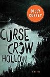 The Curse of Crow Hollow by Billy Coffey