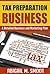 Tax Preparation Business: A Detailed Business and Marketing Plan