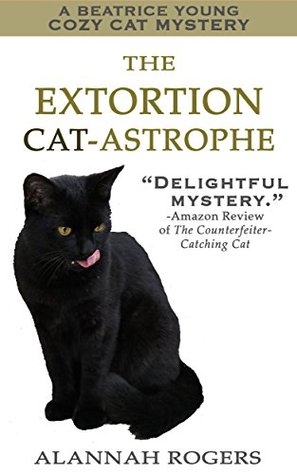 The Extortion Cat-astrophe (Beatrice Young Cozy Cat Mysteries #2)