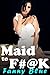 Maid to F*@K (Taken by the Gang, #2)