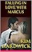 Falling in Love With Marcus by Kim Hardwick