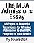 The MBA Admissions Essay: 18 Pages of Powerful Techniques for Winning Admission to the MBA Program of Your Choice