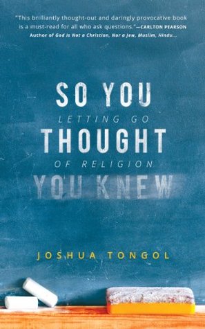 So You Thought You Knew: Letting Go of Religion (Kindle Edition)