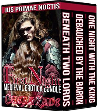 First Night: Medieval Erotica Bundle (Jus Primae Noctis, #1-3)