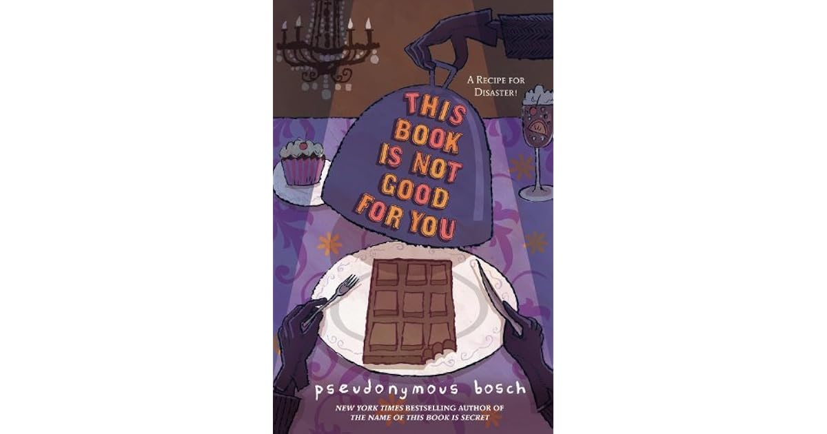 This Book Is Not Good For You (Secret, 3) by Pseudonymous Bosch
