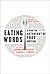 Eating Words: A Norton Anthology of Food Writing