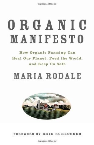 Organic Manifesto: How Organic Farming Can Heal Our Planet, Feed the World, and Keep Us Safe (Hardcover)
