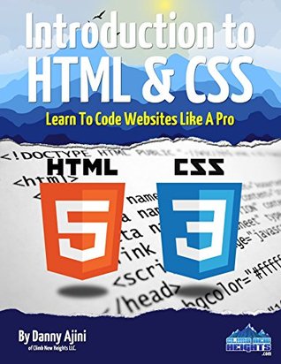 Introduction To HTML & CSS: Learn To Code Websites Like A Pro (Kindle Edition)