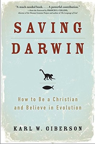 Saving Darwin: How to Be a Christian and Believe in Evolution