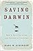 Saving Darwin: How to Be a Christian and Believe in Evolution