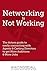 Networking Is Not Working: The Actors guide to easily connecting with Agents & Casting Directors to get More Auditions & More Jobs