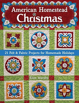 American Homestead Christmas: 21 Felt & Fabric Projects for Homemade Holidays (Kindle Edition)
