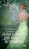Nunca juzgues a una dama por su apariencia by Sarah MacLean