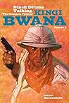 Black Drums Talking: The Complete Tales of Kingi Bwana, Volume 3 Black Drums Talking: The Complete Tales of Kingi Bwana, Volume 3