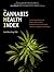 The Cannabis Health Index: Combining the Science of Medical Marijuana with Mindfulness Techniques To Heal 100 Chronic Symptoms and Diseases