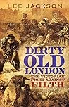 Dirty Old London:...