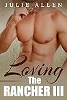 Loving The Rancher 3 (Part 3 of 3)