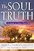 The Soul Truth: A Guide to ...
