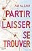 Partir, Laisser, Se trouver by Adi Alsaid Partir, Laisser, Se trouver by Adi Alsaid
