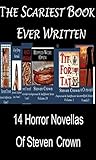 The Scariest Book Ever Written: The 14 Horror Novellas of Steven Crown The Scariest Book Ever Written: The 14 Horror Novellas of Steven Crown