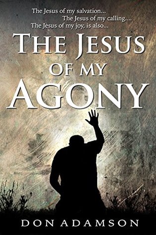 The Jesus of My Agony (Kindle Edition)