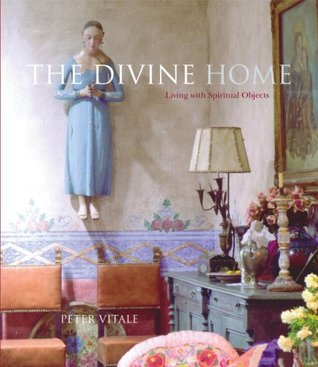 The Divine Home: Living with Spiritual Objects (Hardcover)