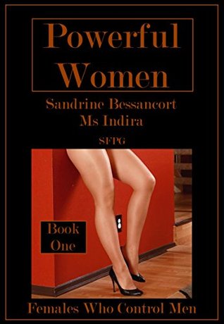 Powerful Women - Book-One: Females Who Control Men (Kindle Edition)