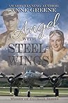 Angel With Steel Wings by Anne Greene