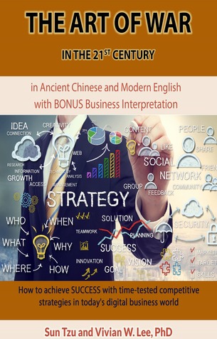 The Art of War in the 21st Century: How To Achieve Success With Time-tested Competitive Strategies In Today's Digital Business World