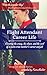 Flight Attendant Career Life: Covering the crazy, the chaos, and the cool of a cabin crew member's career and job (The Flight Attendant Life Blog-To-eBook Book 1)