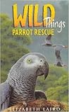 Wild Things 7: Parrot Rescue (Wild Things) Wild Things 7: Parrot Rescue (Wild Things)