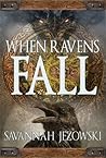 When Ravens Fall by Savannah Jezowski