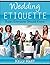 Wedding Etiquette: Rules Ev...