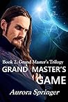 Grand Master's Game by Aurora Springer