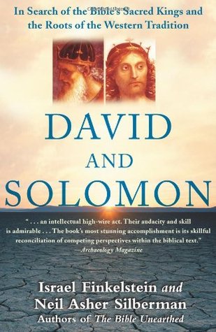 David and Solomon: In Search of the Bible's Sacred Kings and the Roots of the Western Tradition