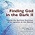 Finding God in the Dark II:...