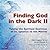 Finding God in the Dark II by John J. Pungente