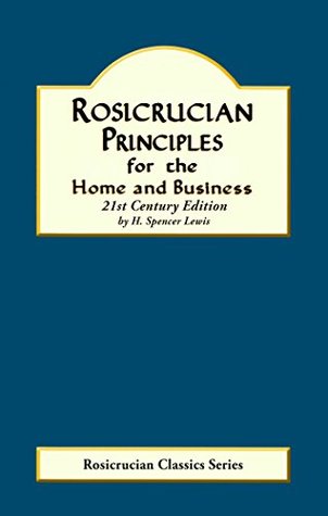 Rosicrucian Principles for the Home and Business (Rosicrucian Order AMORC)