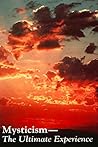Mysticism: The Ultimate Experience (Rosicrucian Order, AMORC) Mysticism: The Ultimate Experience (Rosicrucian Order, AMORC)