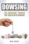 Dowsing: 30 Amazi...