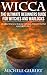 Wicca: The Ultimate Beginners Guide For Witches: Learn Wiccan Rituals, Spells And Witchcraft (Paganism, Wiccan, Spells and Rituals, Wicca Spells, Candles, Witchcraft, Symbols)