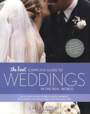 The Knot Complete Guide to Weddings in the Real World (Paperback)