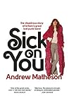 Sick On You: The ...
