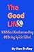 The Good Life: A Biblical U...