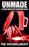 Unmade: A Neo-Nihilist Vampire Tale